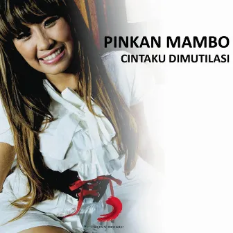 Cintaku Dimutilasi by Pinkan Mambo