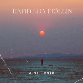 Hafið eða fjöllin by Gísli Ægir Agústsson