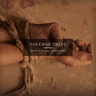 Don't Close Your Eyes by Parkway Drive