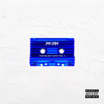 The Blue Tape Vol. 1 by Dre Izaya