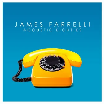 Acoustic Eighties by James Farrelli