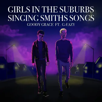 Girls in the Suburbs Singing Smiths Songs (feat. G-Eazy) by Goody Grace