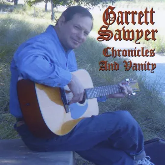 Chronicles and Vanity by Garrett Sawyer