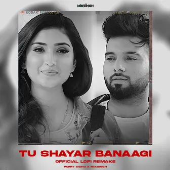 Tu Shayar Banaagi Lo-Fi by Parry Sidhu