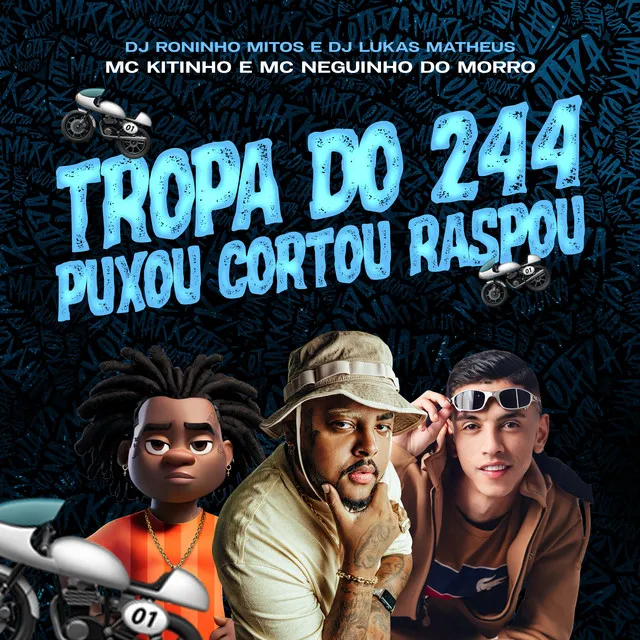 Tropa do 244 - Puxou Cortou Raspou