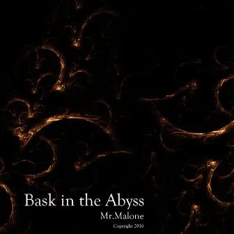 Bask in the Abyss by Mr.Malone