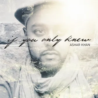 If You Only Knew by Ashar Khan