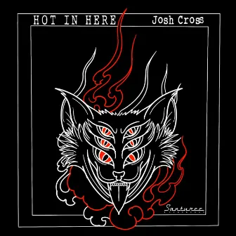 Hot In Here by Josh Cross