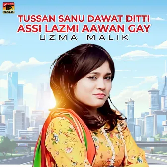 Tussan Sanu Dawat Ditti Assi Lazmi Aawan Gay - Single by Uzma Malik