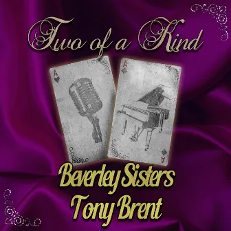 Two of a Kind: The Beverley Sisters & Tony Brent by Tony Brent