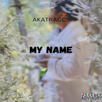 MY NAME by AKATraccs