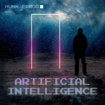 Artificial Intelligence by Humn_Error