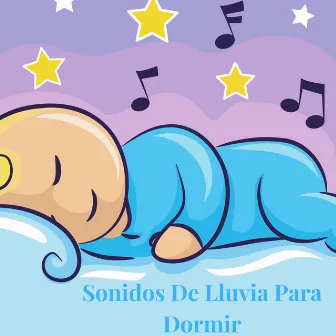 Sonidos de Lluvia para Dormir by Canciones Para Bebés Y Música Para Bebé