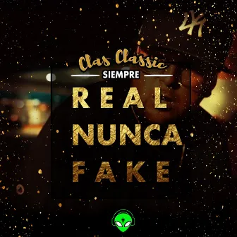 Siempre Real Nunca Fake by Clas Classic