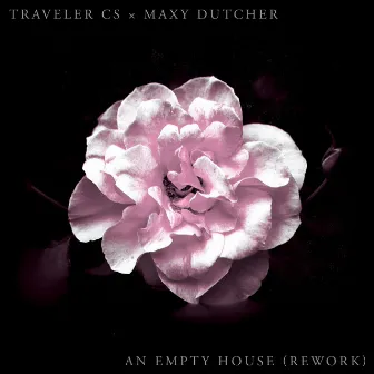 An Empty House (Maxy Dutcher Rework) by Traveler CS