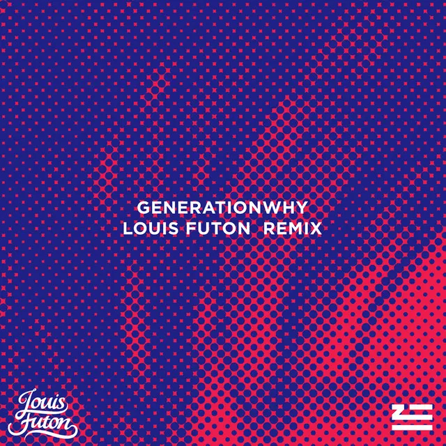 Generationwhy - Louis Futon Remix