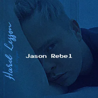 Hard Lesson (Full Version) by Jason Rebel