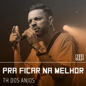 Pra Ficar Na Melhor by TH DOS ANJOS