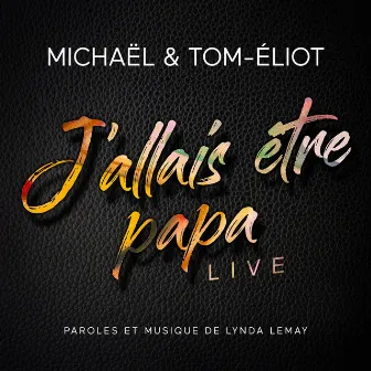 J'allais être papa (Live) by Michaël Girard