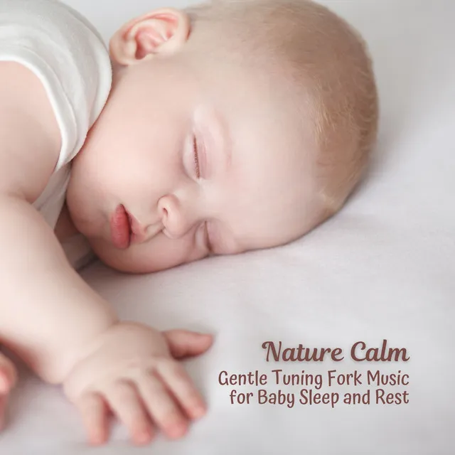 Nature Calm: Gentle Tuning Fork Music for Baby Sleep and Rest