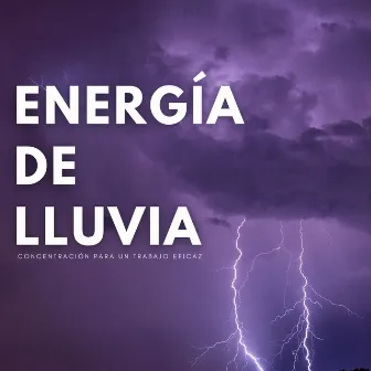 Energía de Lluvia: Concentración Para Un Trabajo Eficaz by Música para Oficinas Musica De Fondo