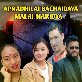 Apradhilai Bachaidaya Malai Maridya by Raju Bishowkarma