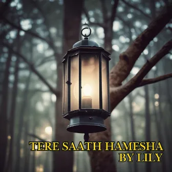 Tere Saath Hamesha by Lily