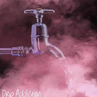 Drip Addiction by Andersc