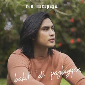 Bakit Di Pagbigyan by Ron Macapagal