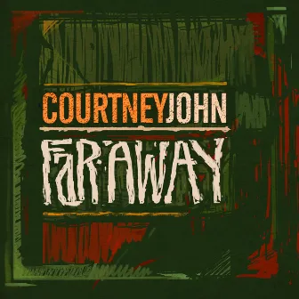 Far Away by Courtney John