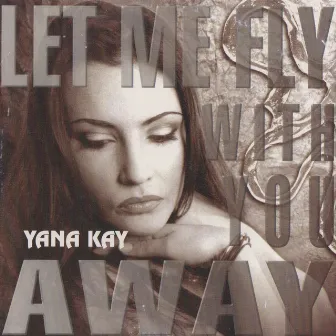 Let Me Fly with You Away by Yana Kay