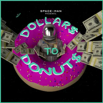 Dollars to Donuts by Space-Man