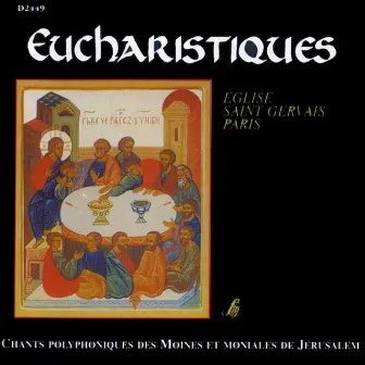 Eucharistiques - Église Saint-Gervais, Paris (Chants polyphoniques des moines et moniales de Jérusalem) by Fraternités Monastiques De Jérusalem