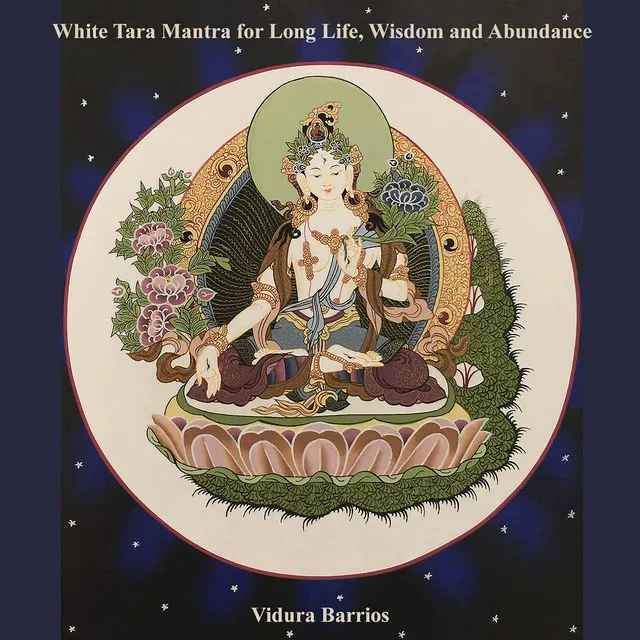 White Tara Mantra for Long Life, Wisdom and Abundance