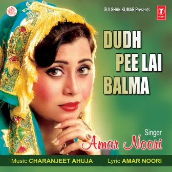 Dudh Pee Lai Balma Vol-2 by Amar Noori