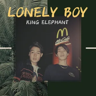 LONELY BOY by KING ELEPHANT