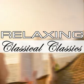 Relaxing Classical Classics by Unknown Artist