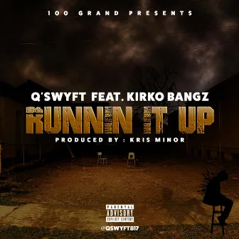 Runnin It Up (feat. Kirko Bangz) by Qswyft