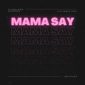 Mama Say by Skytters