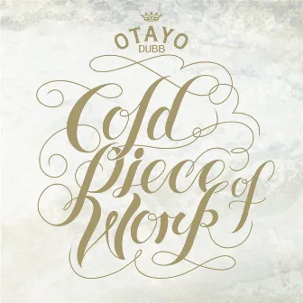 Cold Piece of Work by Otayo Dubb