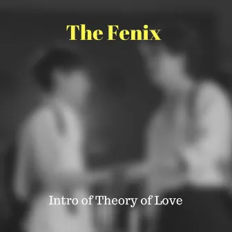 Intro of Theory of Love by The Fenix