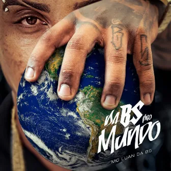 Da Bs pro Mundo by MC Luan da BS