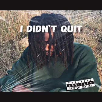 I DIDN'T QUIT (IDQ) by B3nnar