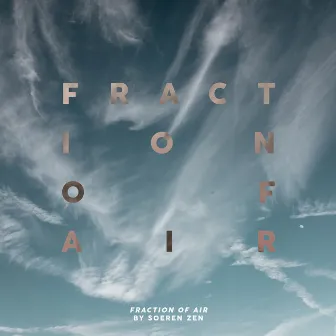 Fraction Of Air by Soeren Zen