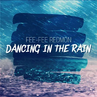 Dancing in the Rain by Fee-Fee Redmon