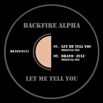 Let Me Tell You by BackFire Alpha