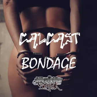 Bondage EP by Calcast