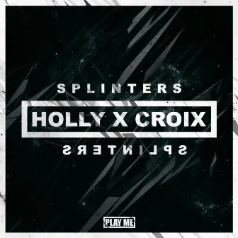 Splinters by Croix