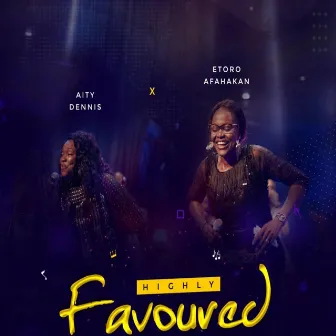 Highly Favoured (Live) by Aity Dennis