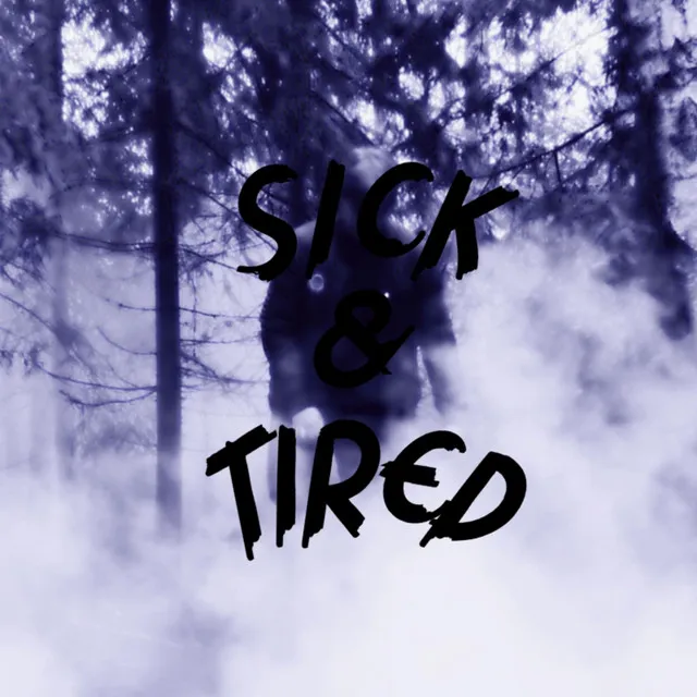 Sick & Tired